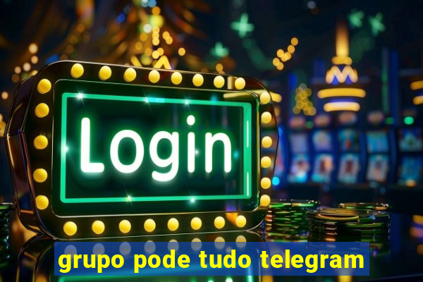 grupo pode tudo telegram